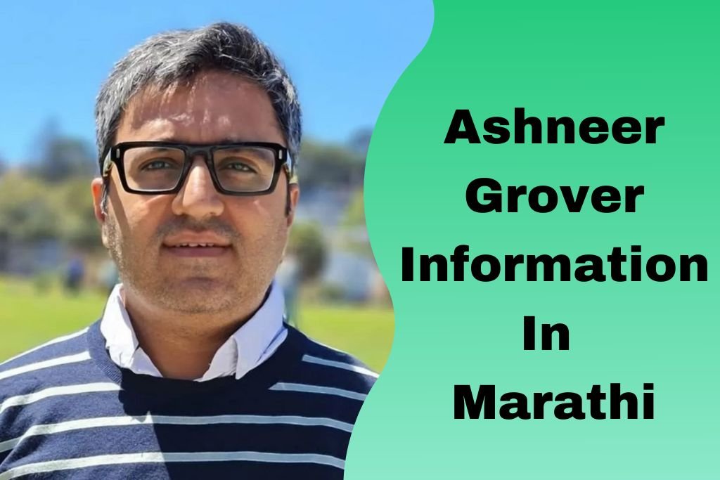 Ashneer Grover Information In Marathi