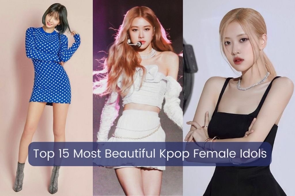 Top 15 Most Beautiful Kpop Female Idols